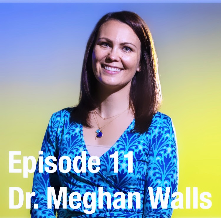 Podcast episode featuring Dr. Meghan Walls